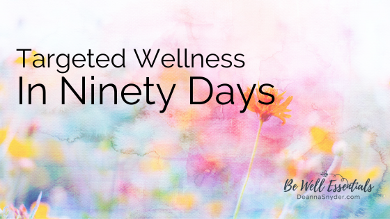 Targeted Wellness In Ninety Days