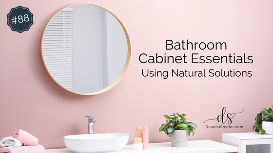 Bathroom Cabinet Essentials Using Natural Solutions