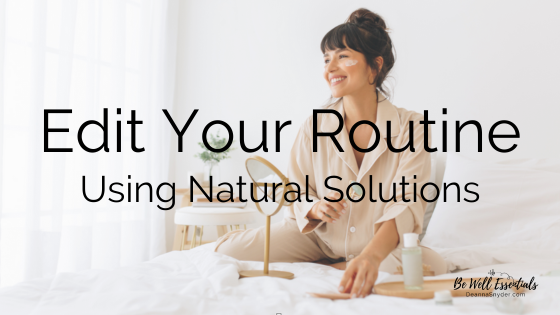 Edit Your Routine Using Natural Solutions